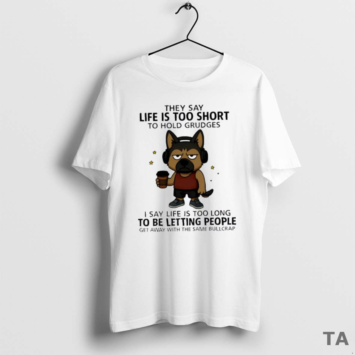 Dog They Say Life Is Too Short To Hold Grudges I Say Life Hoodie