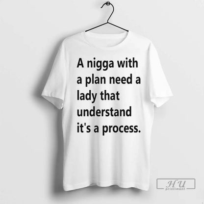 Trending Nigga Plan Need Lady That Understand Its Process Tee Elegant