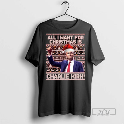 Trending All I Want Is Charlie Kirk Ugly Long Sleve T Shirts Tee