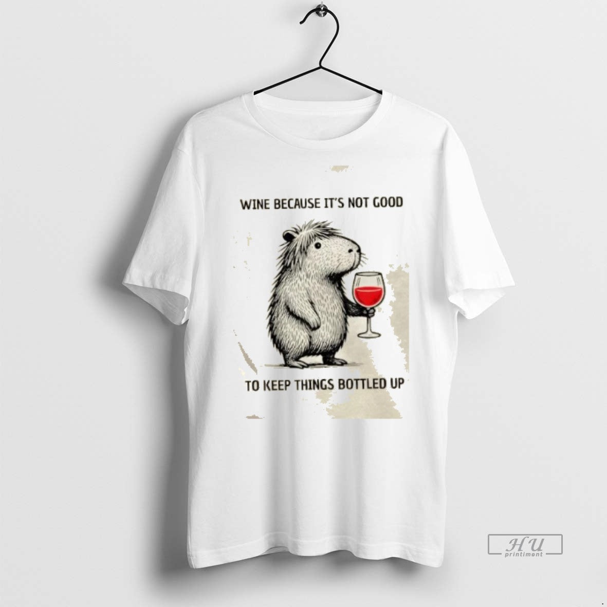 Trending Capybara Wine Because Its Not Good To Keep Things Bottled Up
