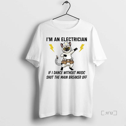 Trending Cat Im Electrician If I Dance Without Music Shut Main