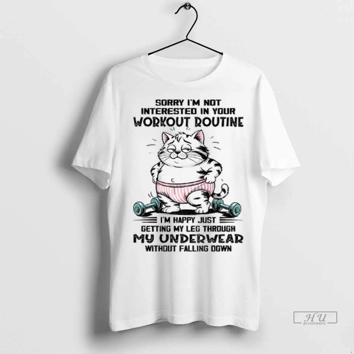 Trending Cat Sorry Im Not Interested Your Workout Routine Im Happy