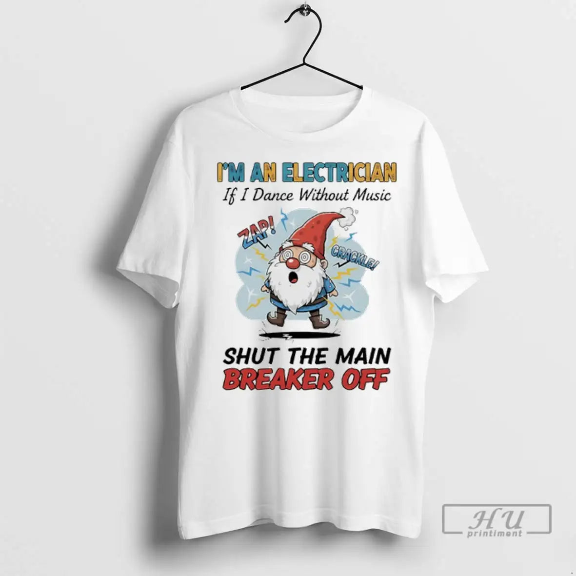 Trending Gnomes Im Electrician If I Dance Without Music Shut Main