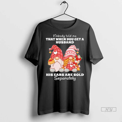 Trending Gnomes Nobody Told Me That When You Get Husband His Ears Are