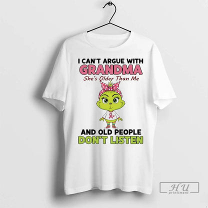 Trending Grinch Cancer I Cant Argue Grandma Shes Older Than Me And