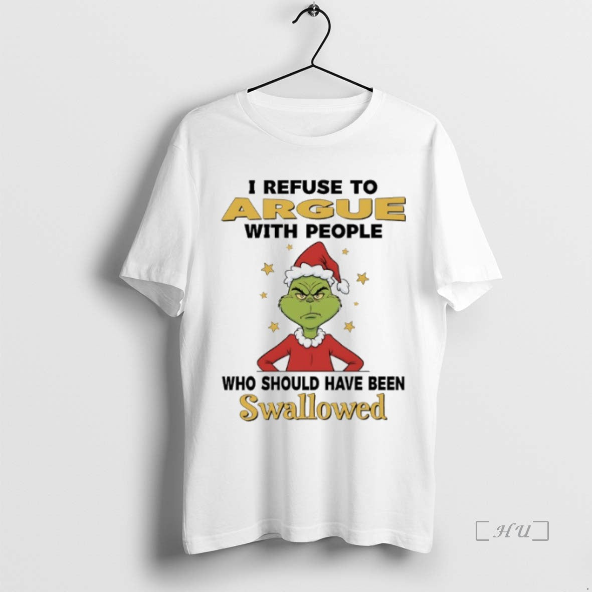 Trending Grinch I Refuse To Argue People Who Should Have Been