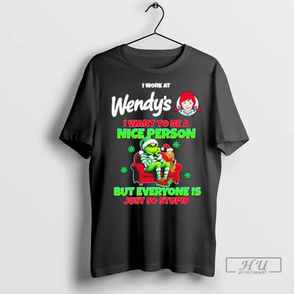 Trending Grinch I Work Wendys I Want To Be Nice Person But Everyone