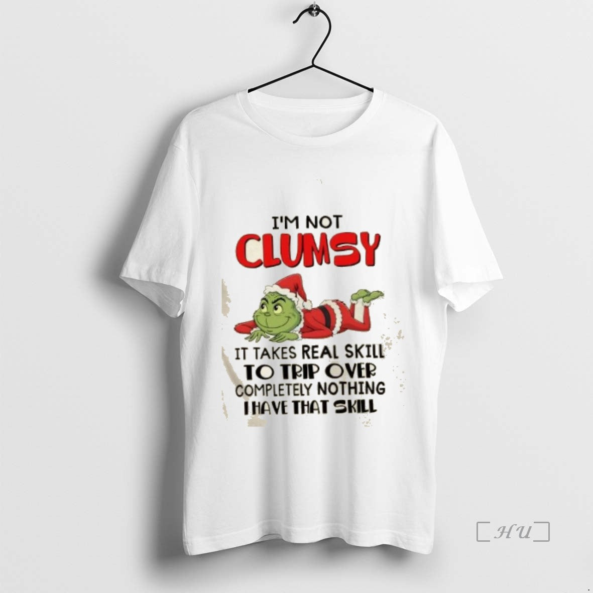 Trending Grinch Im Not Clumsy It Takes Real Skill To Trip Over