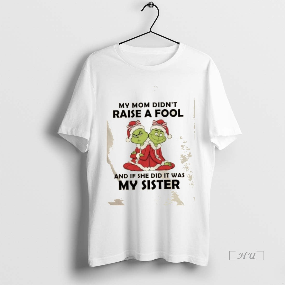 Trending Grinch My Mom Didnt Raise Fool And If She Did It Was My Tee