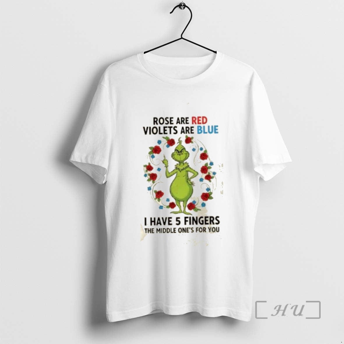 Trending Grinch Rose Are Red Violets Are Blue I Have 5 Fingers Middle
