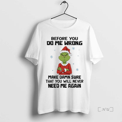 Trending Grinch Snowflakes Before You Do Me Wrong Make Damn Sure That