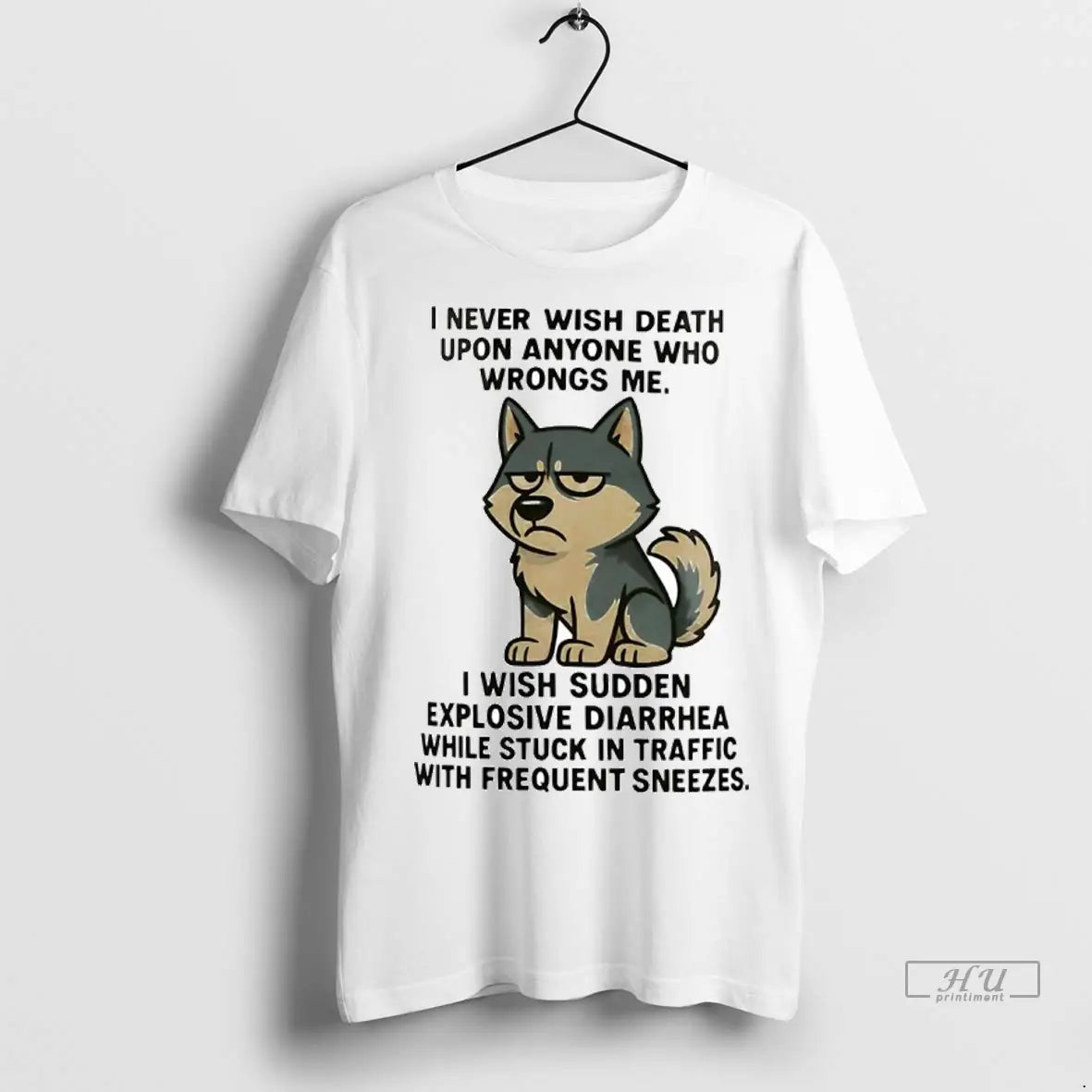 Trending Husky I Never Wish Death Upon Anyone Who Wrongs Me I Wish