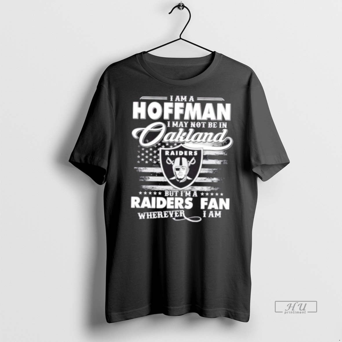 Trending I Am Hoffman I May Not Be Oakland But Im Raiders Shirt