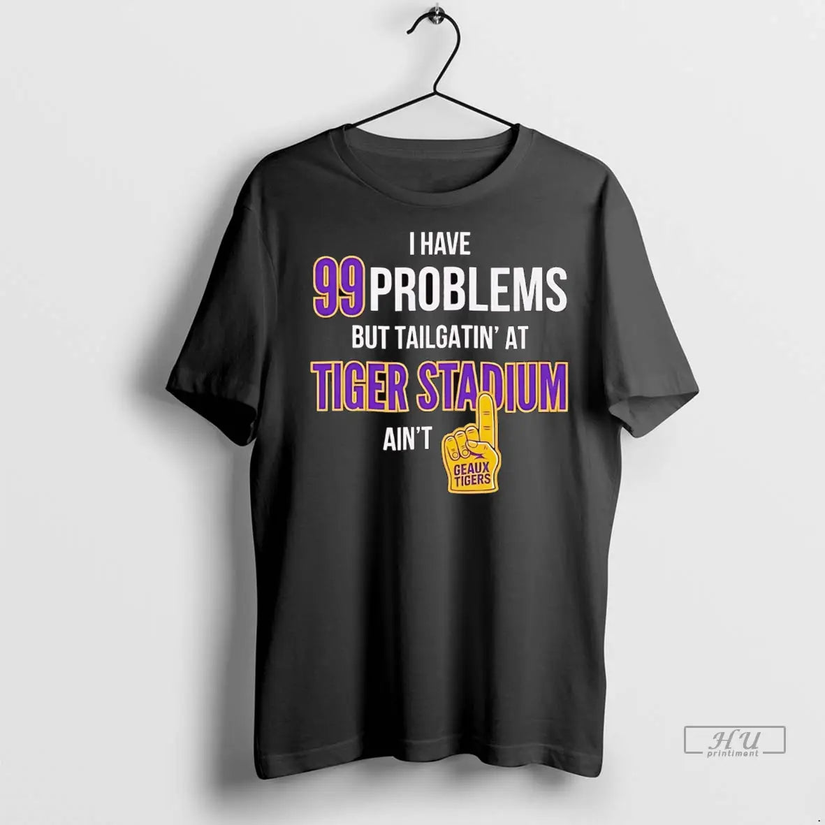 Trending I Have 99 Problems But Tailgating Tiger Stadium Aint Geaux
