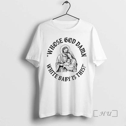 Trending Jesus And Mary Whose White Is This Shirt Premium Outfit