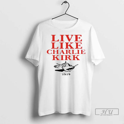 Trending Live Like Charlie Kirk 1919 T Shirts TShirt Premium Design