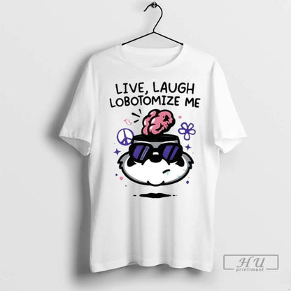 Trending Live Laugh Lobotomize Me Ornaments T Shirts Long Sleeve