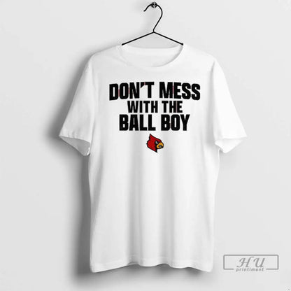 Trending Louisville Cardinals Football Dont Mess Ball T Shirts Tank