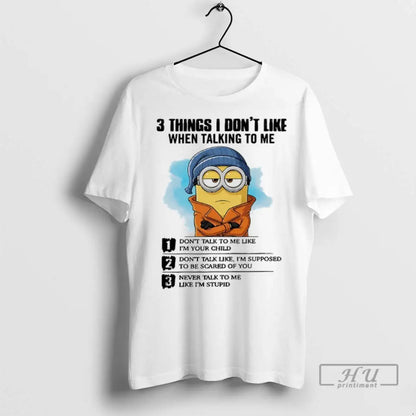 Trending Minions 3 Things I Dont Like When Talking To Me Dont Talk