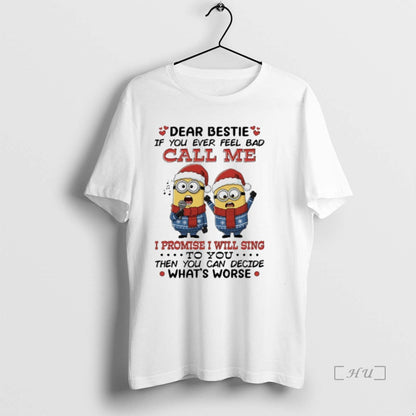 Trending Minions Dear Bestie If You Ever Feel Bad Call Me I Promise
