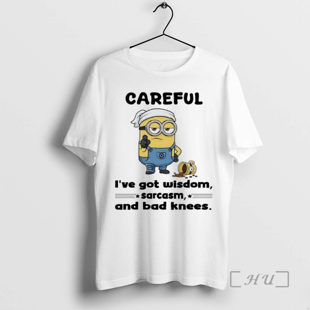 Trending Minions Careful Ive Got Wisdom Sarcasm And Bad Knees Long