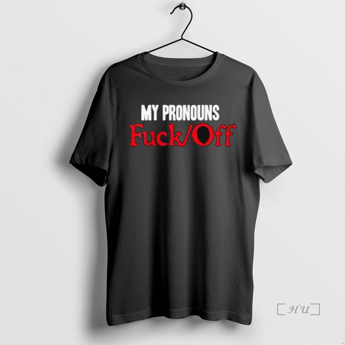 Trending My Pronouns Fuck Off Tee Classic Style