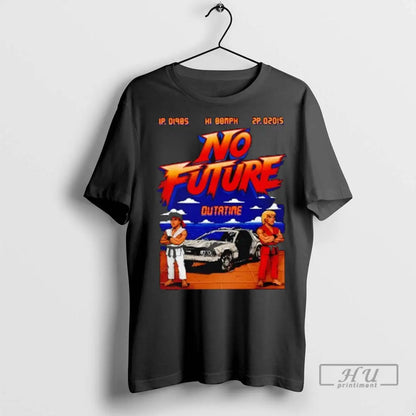 Trending No Future Outatime Back To Future T Shirts Sweatshirt Modern
