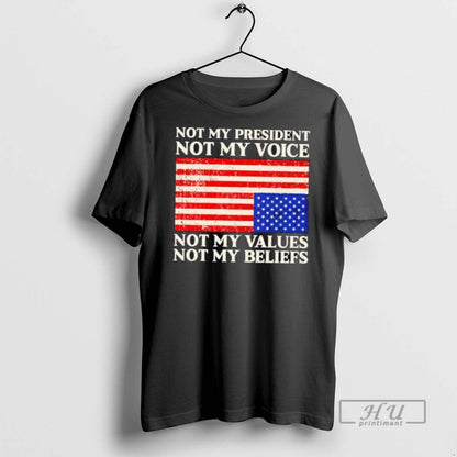 Trending Not My President Not My Voice Not My Values Not My Beliefs