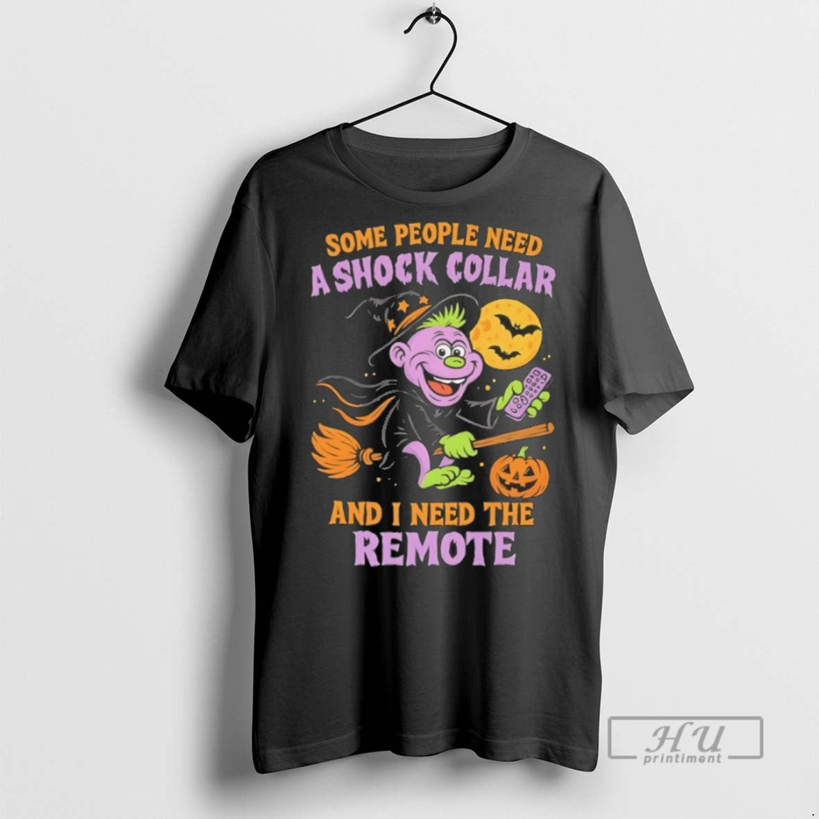 Trending Some People Need Shock Collar And I Need Remote Halloween