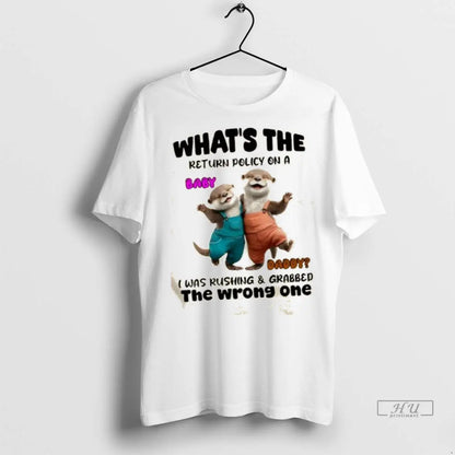 Trending Otter Whats Return Policy Daddy I Was Rushing Grabbed