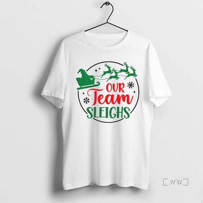 Trending Our Team Sleighs Hoodie Classic Gift