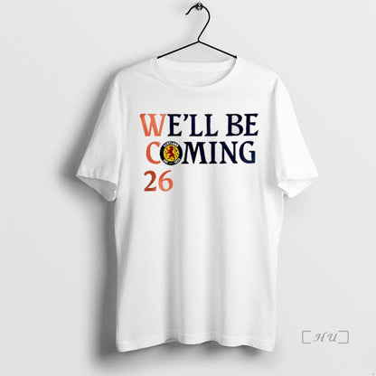 Trending Scotland Football Well Be Coming 26 Tee Premium Design
