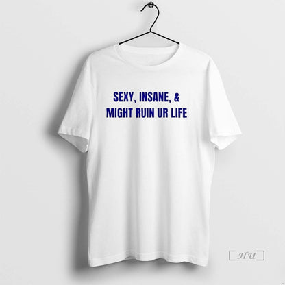 Trending Sexy Insane And Might Ruin Your Life Music Long Sleeve