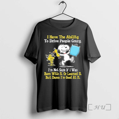 Trending Snoopy And Woodstock I Have Ability To Drive People Crazy Im