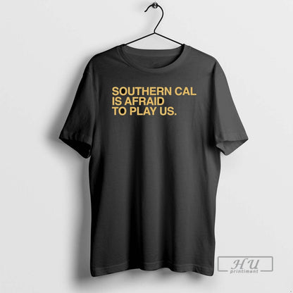 Trending Southern Cal Is Afraid To Play Us T Shirts Shirt Authentic