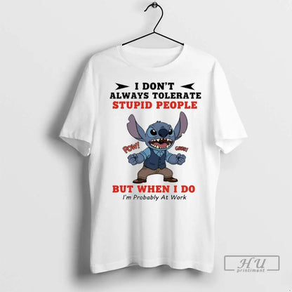 Trending Stitch I Dont Always Tolerate Stupid People But When I Do Im
