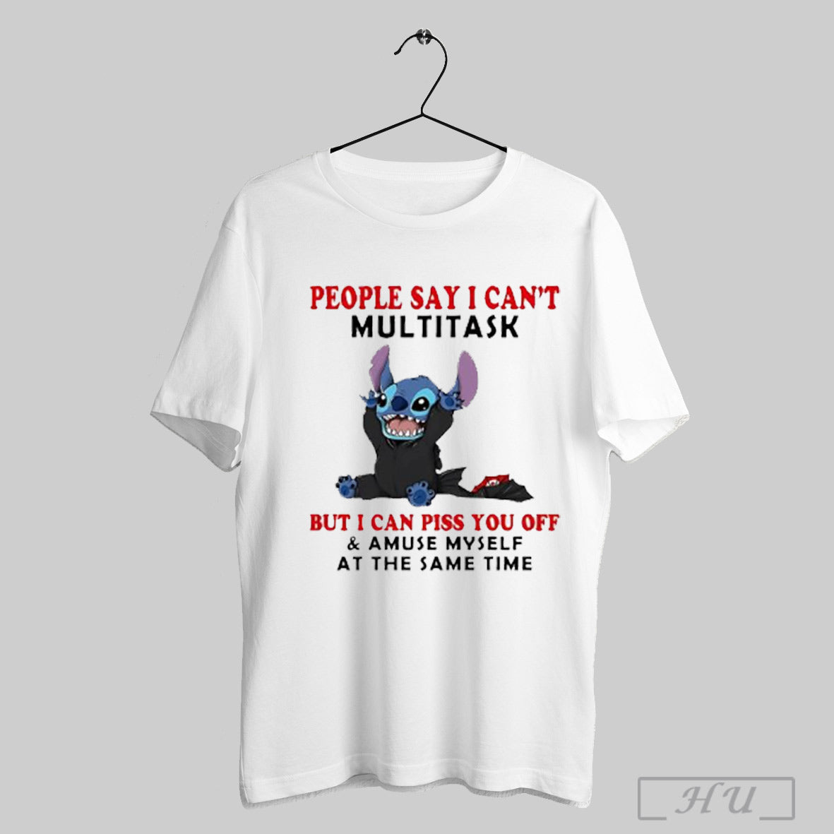 Trending Stitch People Say I Cant Multitask But I Can Piss You Off