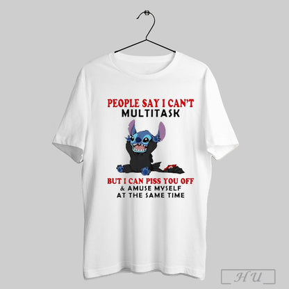 Trending Stitch People Say I Cant Multitask But I Can Piss You Off
