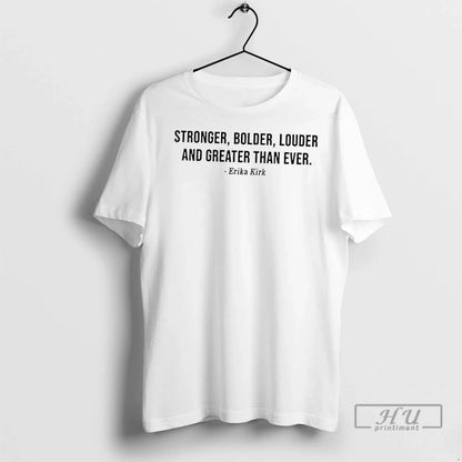 Trending Stronger Bolder Louder And Greater Than Ever T Shirts Hoodie