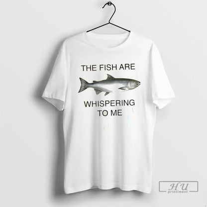 Trending Fish Are Whispering To Me T Shirts Tee Authentic Look