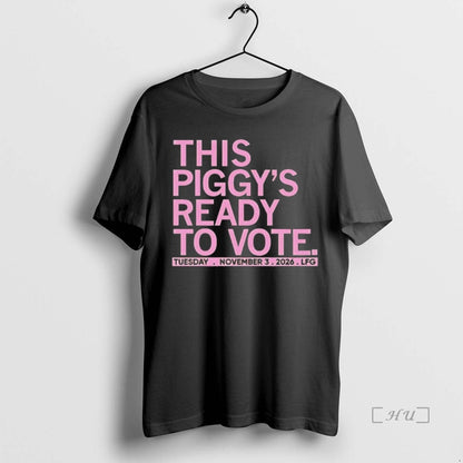 Trending This Piggys Ready To Vote 2026 Tee Unique Apparel