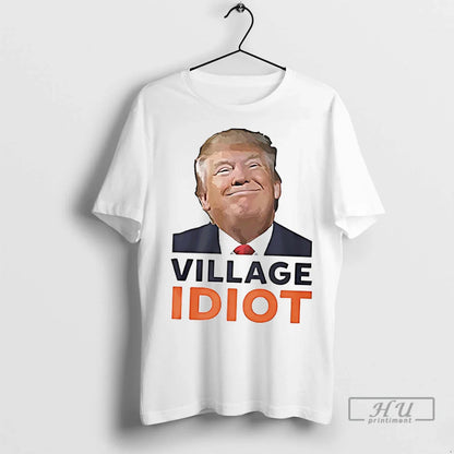Trending Village Idiot Trump T Shirts TShirt Premium Fashion
