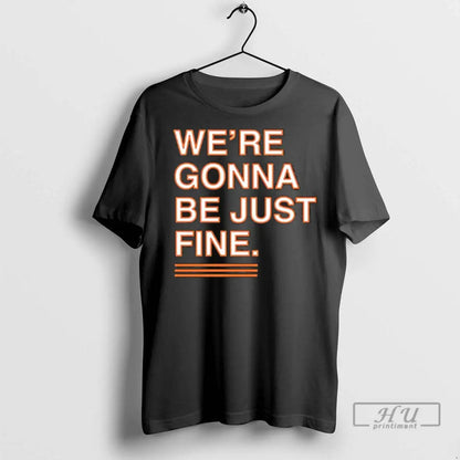 Trending Were Gonna Be Just Fine Chicago Bears T Shirts Long Sleeve