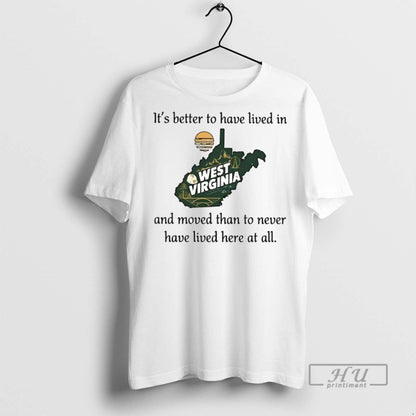 Trending West Virginia Its Better To Have Lived And Moved Than To