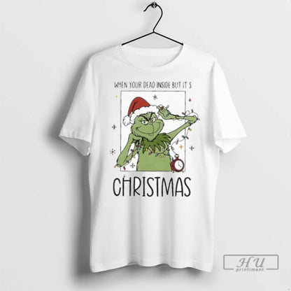 Trending When Your Dead Inside But Its Grinch T Shirts Long Sleeve