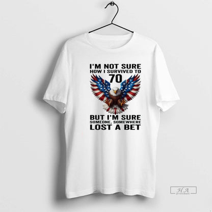 Trendy American Flag Eagle Im Not Sure How I Survived To 70 But Im