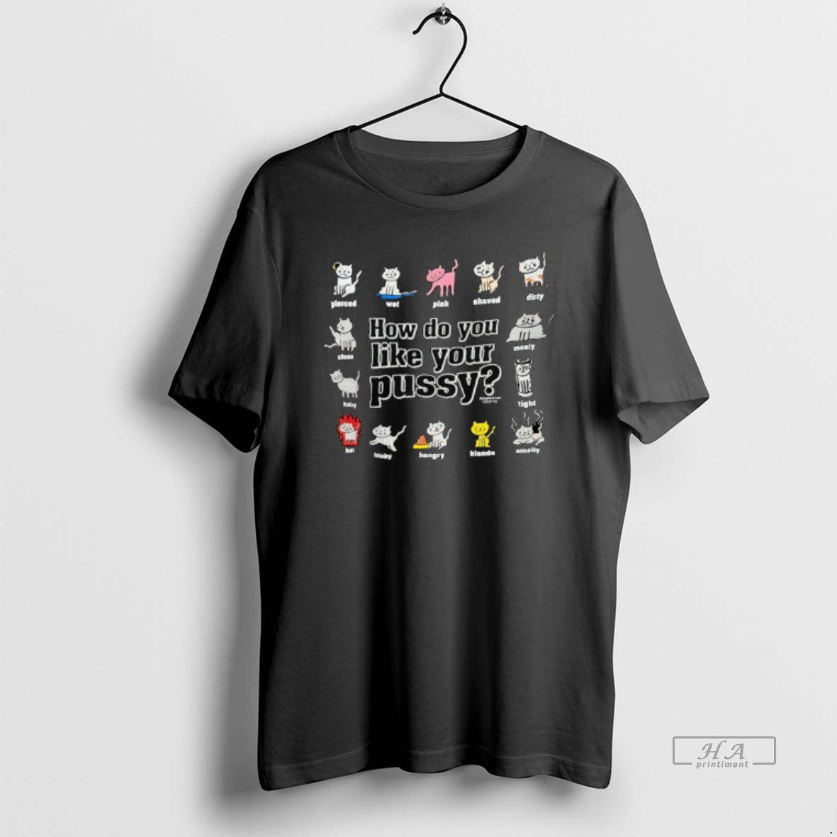 Trendy Cats How Do You Like Your Pussy TShirt Authentic Art