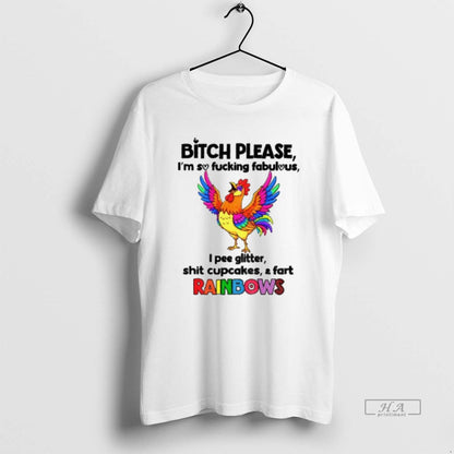 Trendy Chicken Bitch Please Im So Fucking Fabulous I Pee Glitter Shit