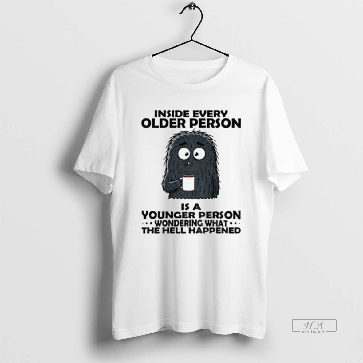 Trendy Monster Inside Every Older Person Is Younger Person Wondering