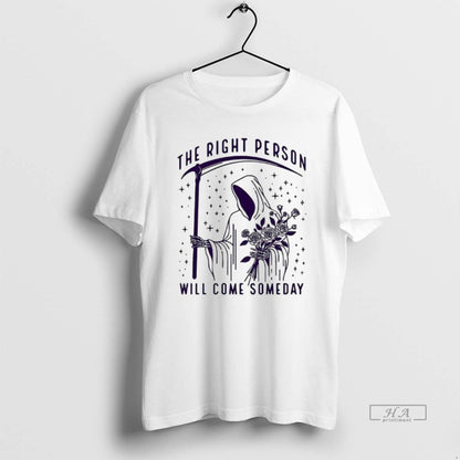 Trendy Death And Rose Right Person Will Come Someday Meme TShirt